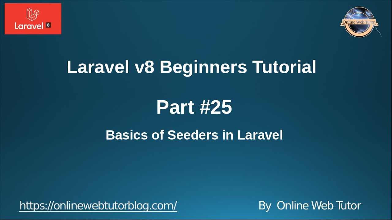 Learn Laravel 8 Beginners Tutorial #25 -  Basics of Seeders in Laravel. What is Seeder ?