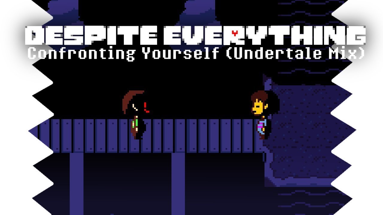 Despite Everything - Confronting Yourself (Undertale Mix)