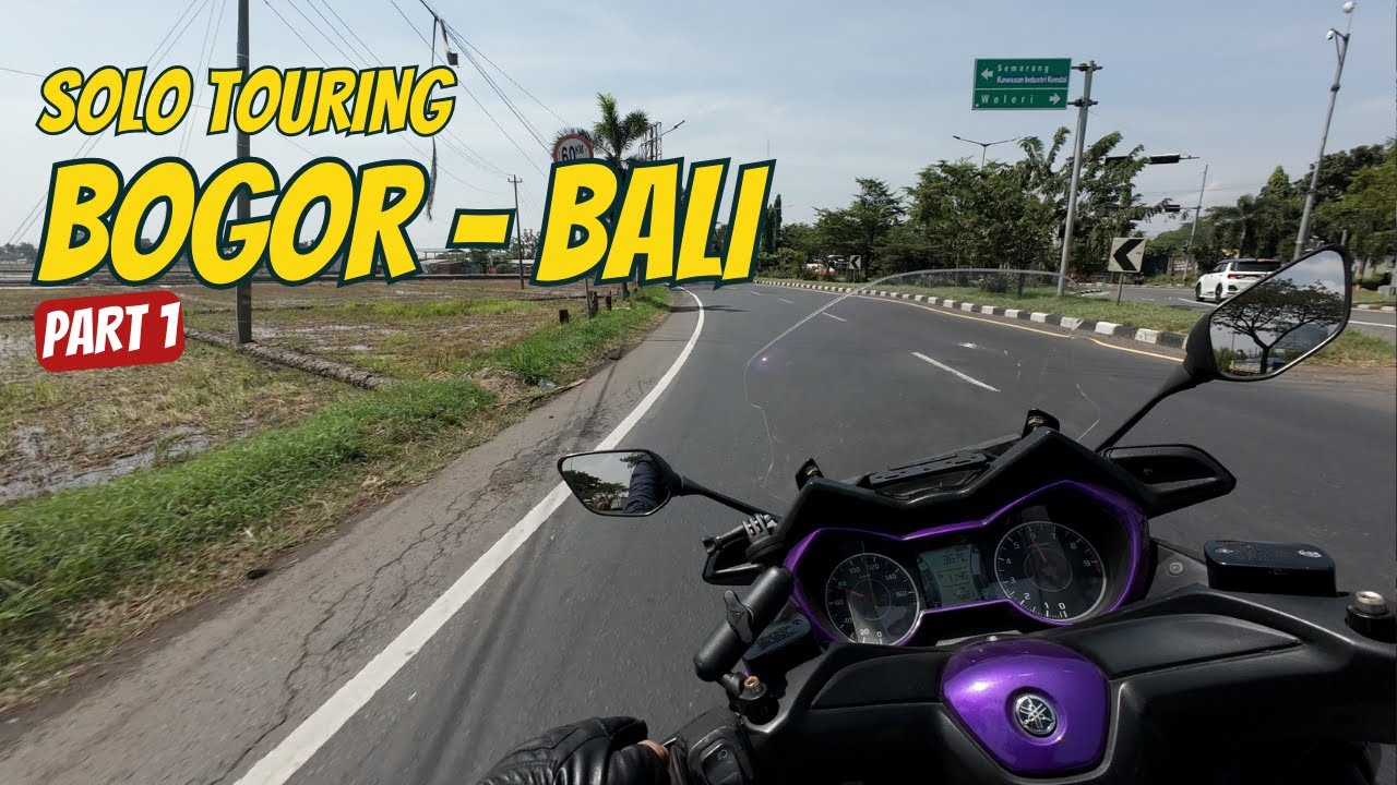 PART 1 | SOLO TOURING BALI | BOGOR - SEMARANG | XMAX