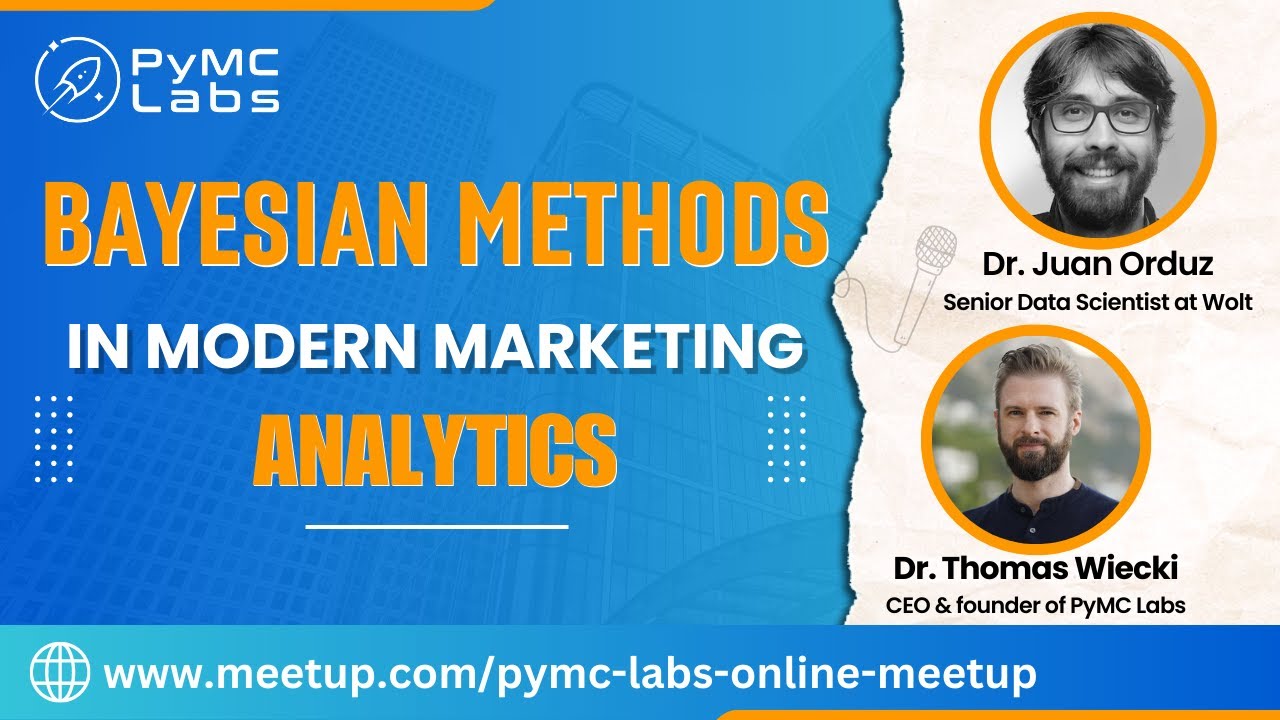 Bayesian Methods in Modern Marketing Analytics with Juan Orduz