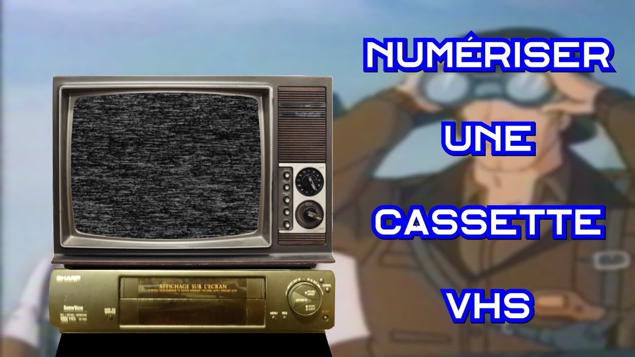 Numériser une cassette VHS