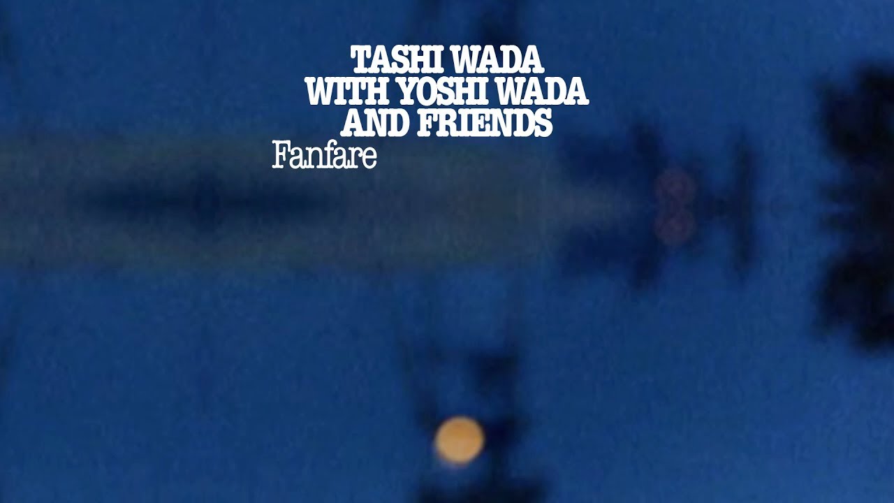 Tashi Wada with Yoshi Wada and Friends - Fanfare