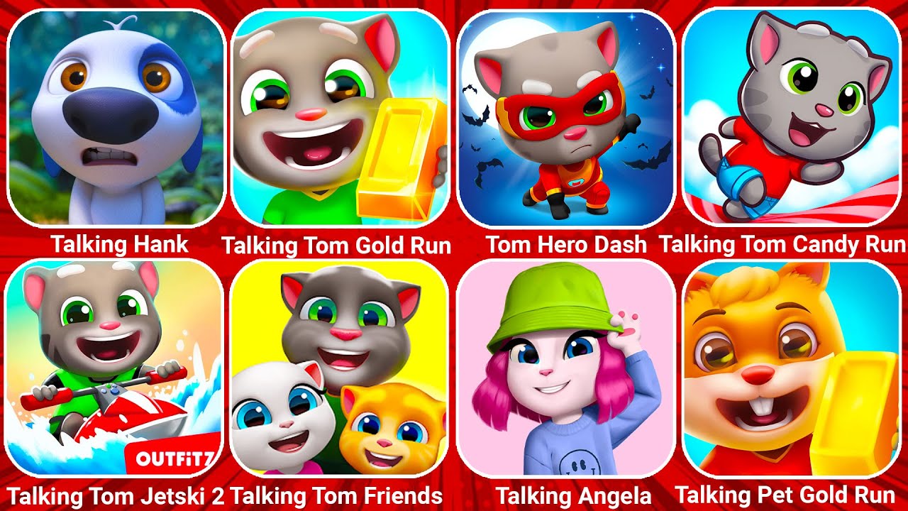 Talking Hank, Tom Hero Dash, Talking Tom Blast Park, Talking Tom Gold Run, Talking Tom Candy Run...
