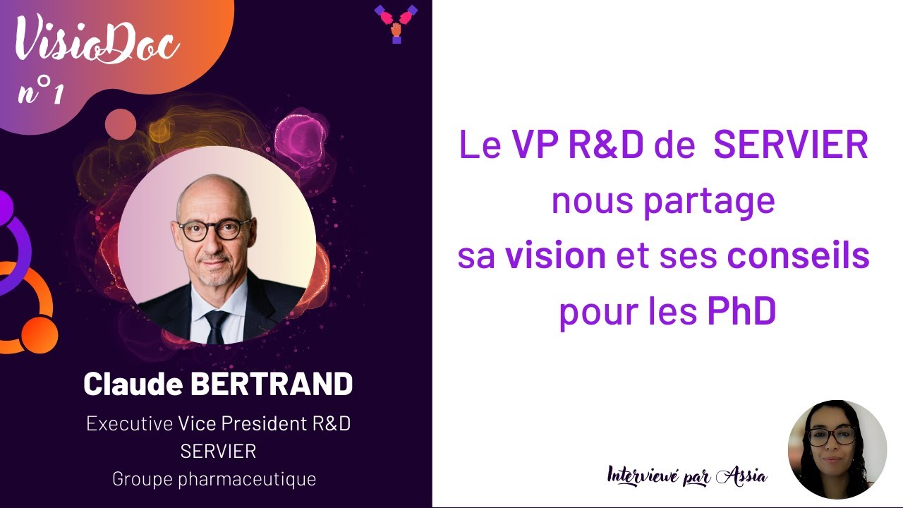 VisioDoc #1 : Claude BERTRAND, VP R&D de SERVIER nous partage ses conseils pour les PhD.