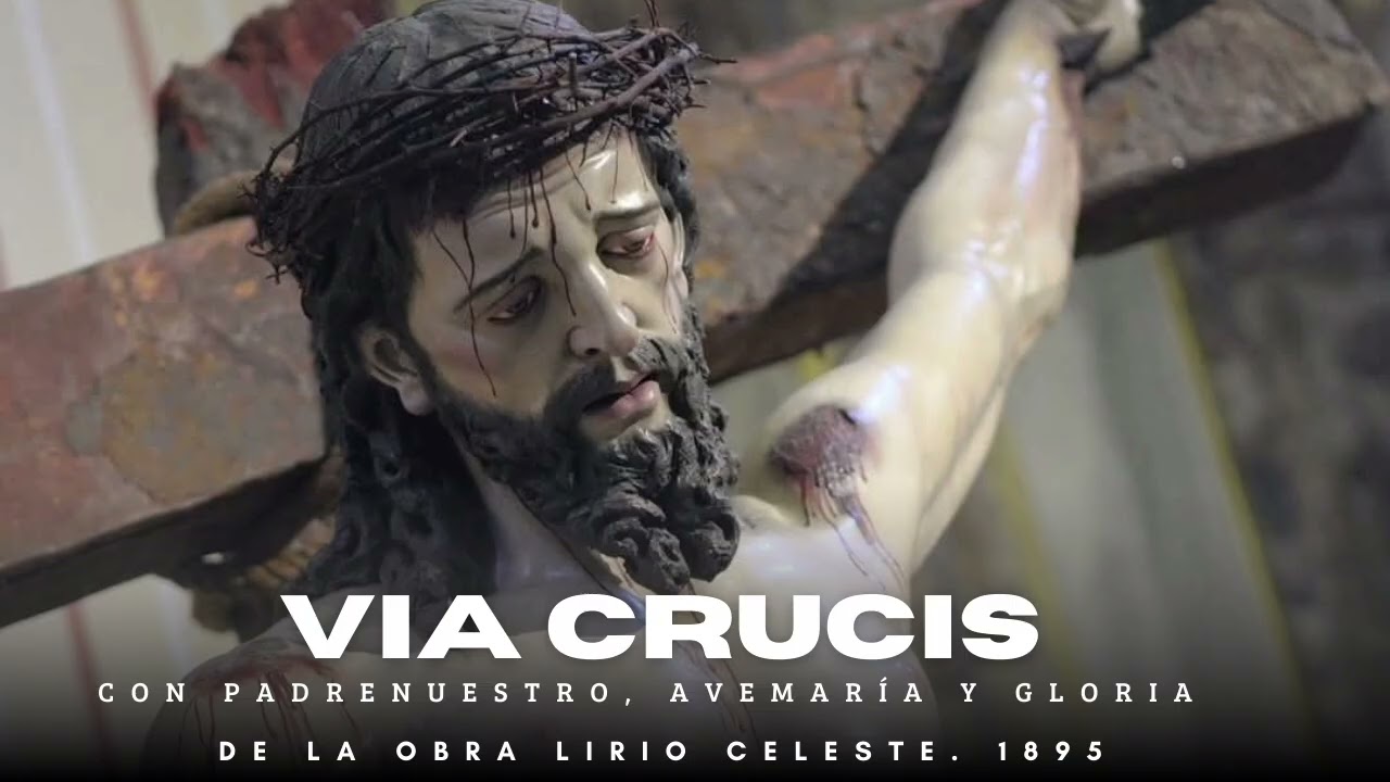 VIA CRUCIS CON PADRENUESTRO, AVEMARÍA Y GLORIA. DE LA OBRA 
