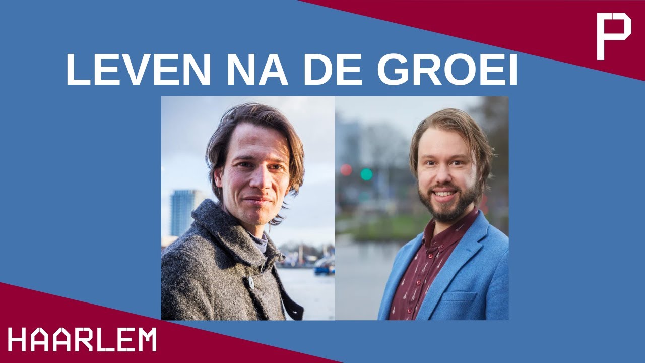 Debat – Er is Leven na De Groei : met Paul Schenderling en Merlijn Twaalfhoven - Pletterij Haarlem