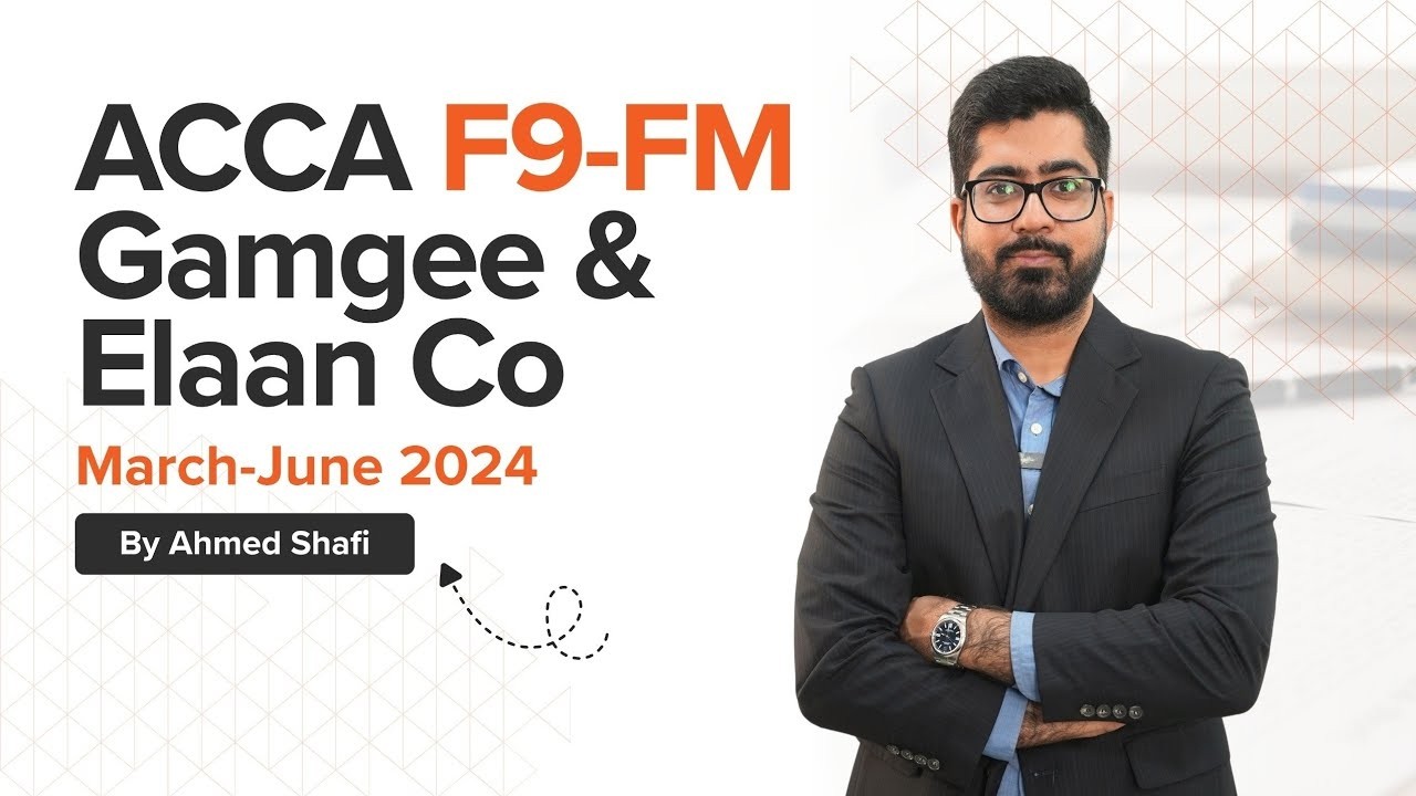 ACCA FM/F9 GAMGEE & ELAAN CO, март-июнь 2024 г. Прошлый доклад | Ахмед Шафи