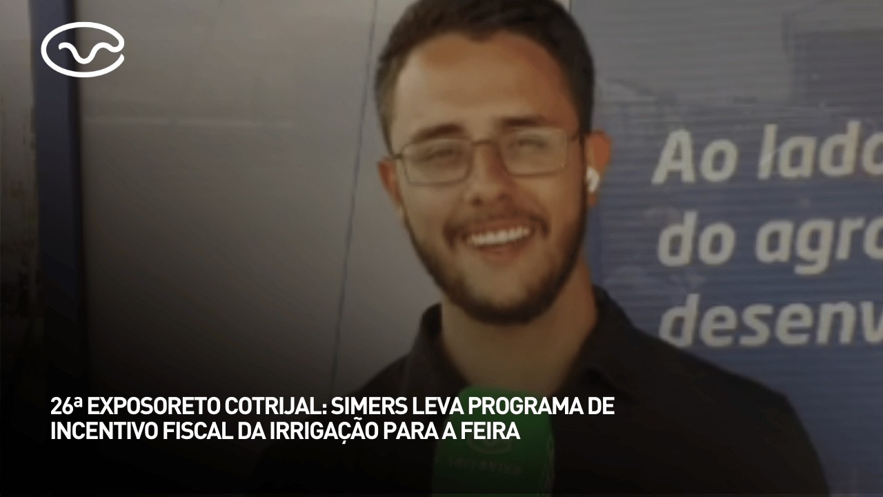 26ª Expodireto Cotrijal: SIMERS leva programa de incentivo fiscal da irrigação para a feira