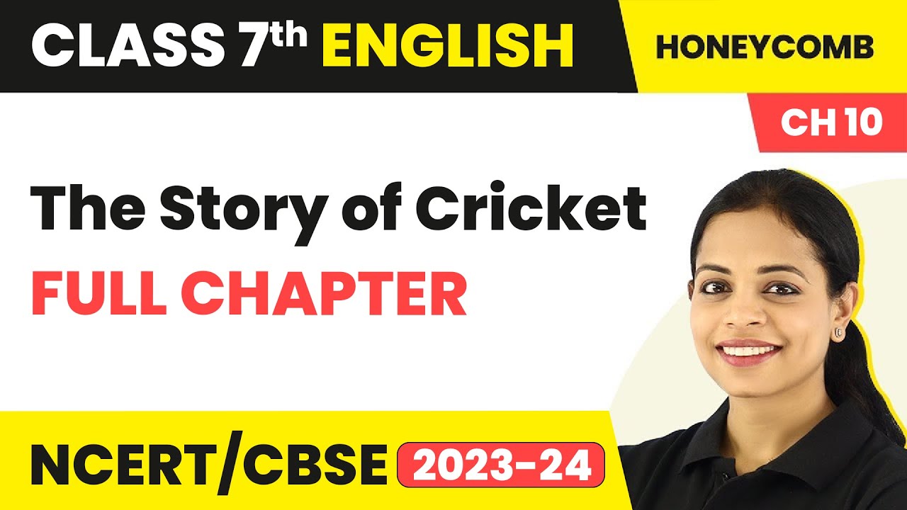 Class 7 English Chapter 10 | The Story of Cricket Full Chapter Explanation & NCERT Solutions