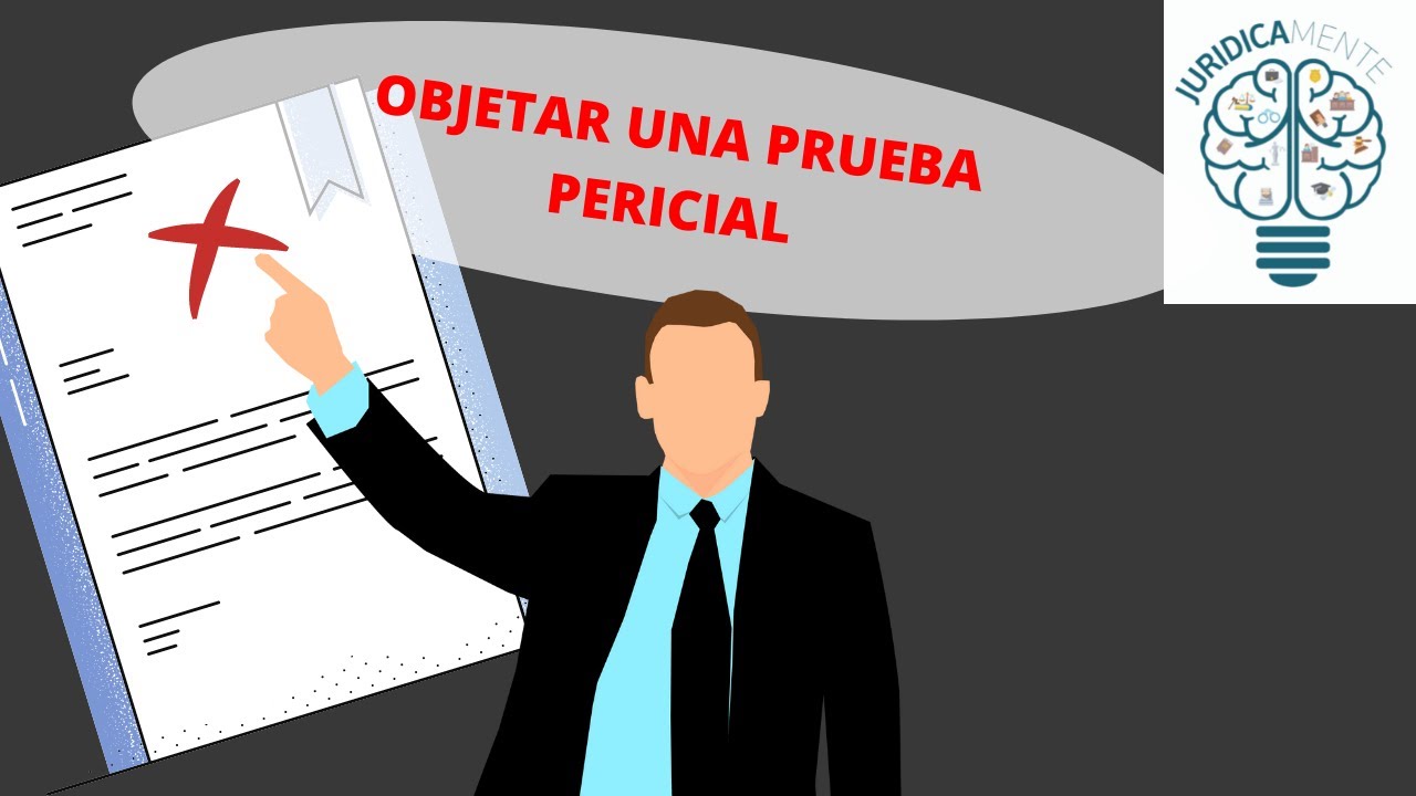 OBJETAR UNA PRUEBA PERICIAL