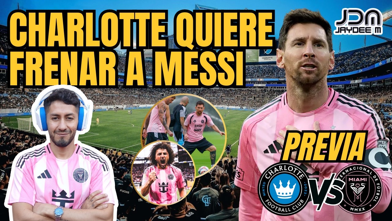 Charlotte quiere frenar a Messi 🔥 Previa Charlotte FC vs Inter Miami CF | Major League Soccer