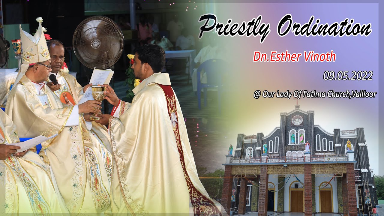 Priestly Ordination | Dn. M. Esther Vinoth | 09 May 2022 | Our Lady of Fatima Church,Vallioor