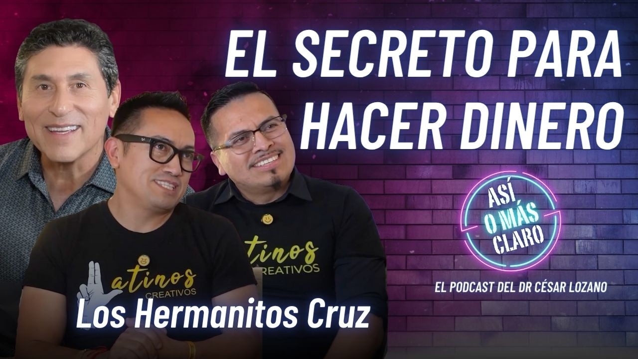 ¿Cuál es el secreto para hacer dinero? | Hermanitos Cruz | Podcast 