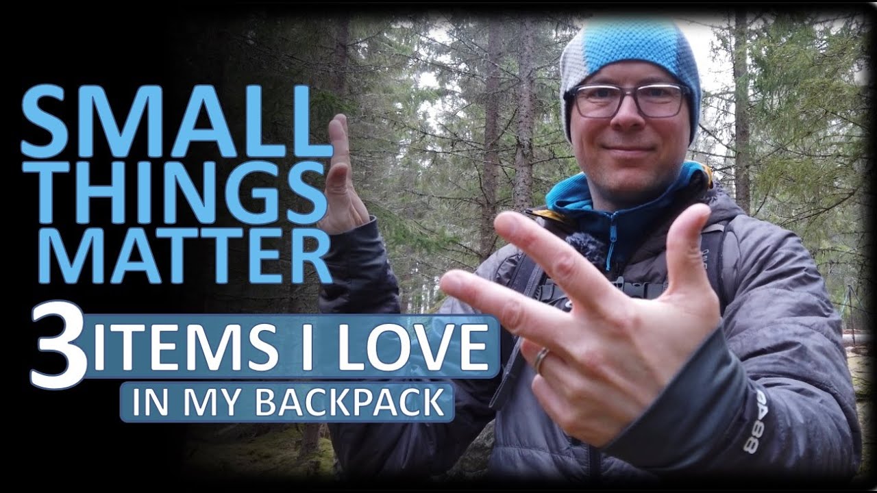 SMALL THINGS MATTER | 3 ITEMS I LOVE | IN MY BACKPACK