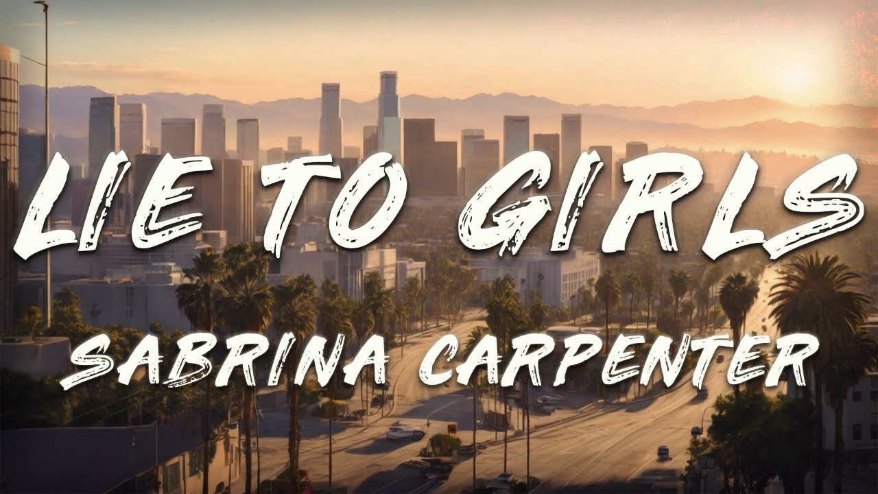 Sabrina Carpenter - Lie To Girls (Clean)   [ Lyrics ]