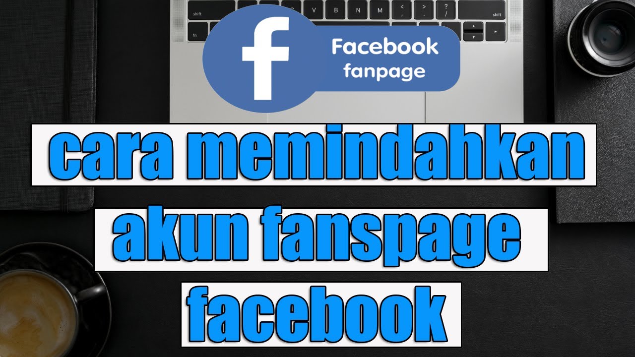 Cara Memindahkan Kepemilikan Akun Fanspage Facebook