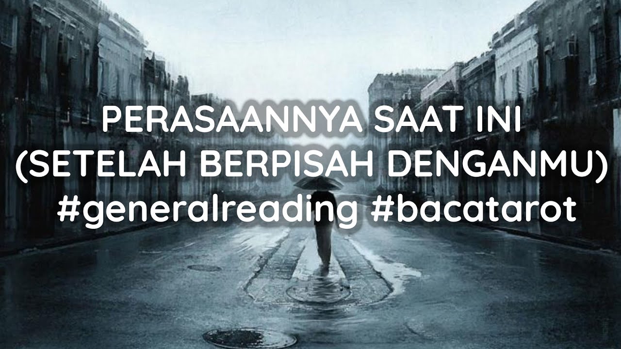 PERASAANNYA SAAT INI (SETELAH BERPISAH DENGANMU) #generalreading #bacatarot