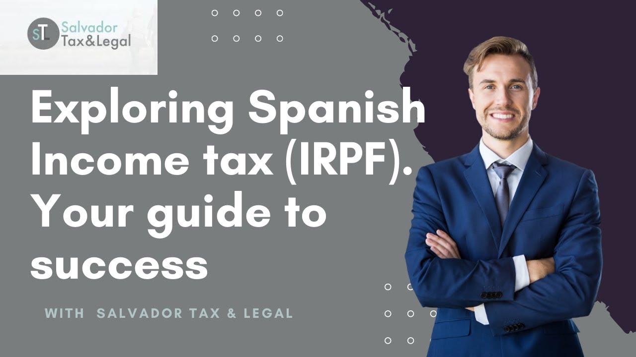 Exploring the Spanish Income Tax (IRPF). Your guide to success.