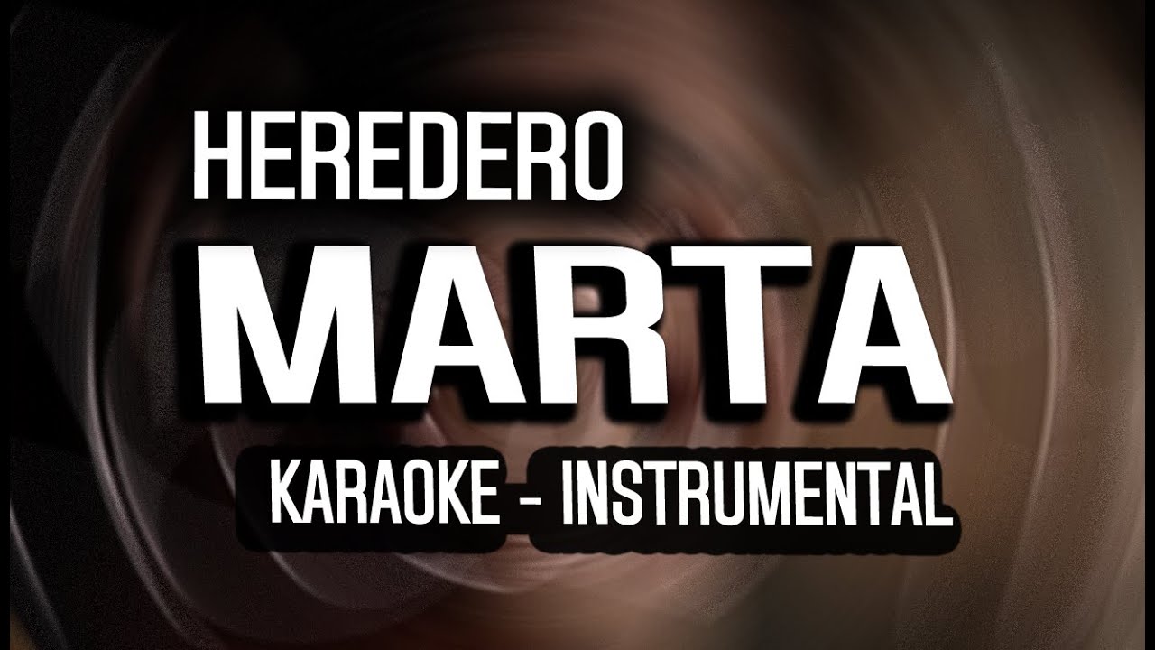 Heredero - Marta (KARAOKE - INSTRUMENTAL)