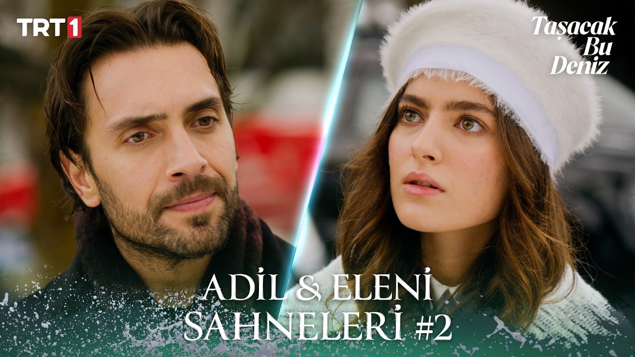 Adil & Eleni En Sevilen Sahneler #2 I Taşacak Bu Deniz  X TatilBudur