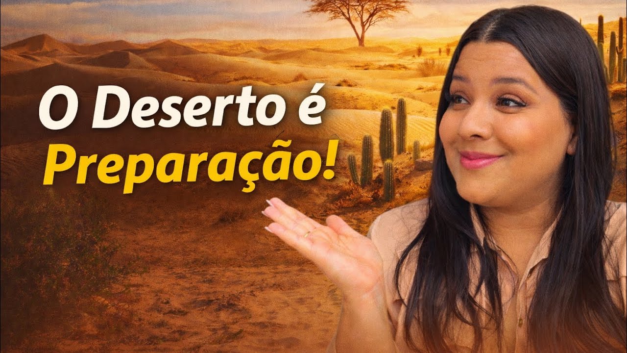 O Deserto Que Você Está Vivendo NÃO É o Fim — É Preparação!