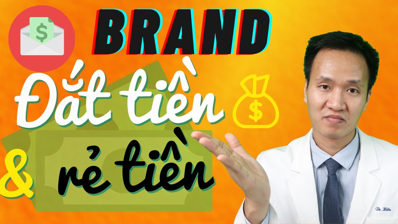 BRAND ĐẮT và RẺ tiền - Tại sao COSMETIC có sự khác nhau đến vậy | Dr Hiếu