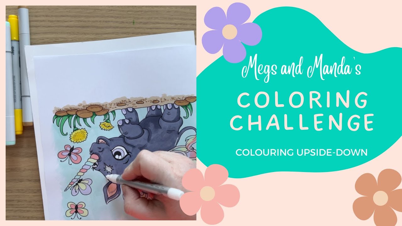 Megs and Manda's Coloring Challenge - Colouring Upside-Down