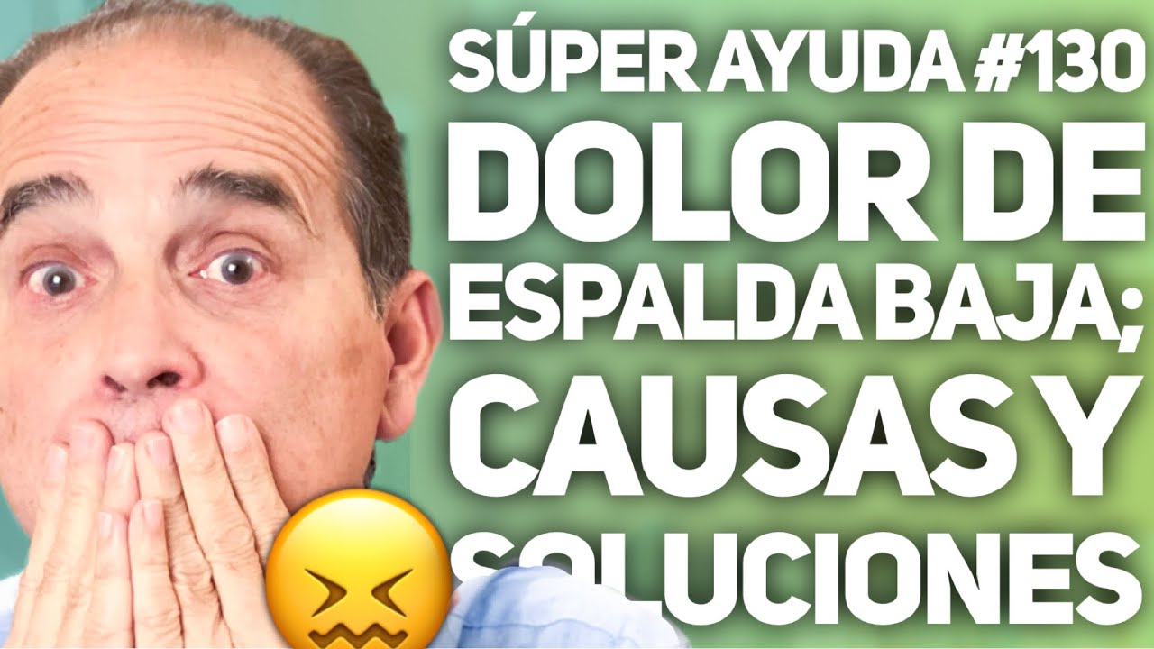 SÚPER AYUDA #130 Dolor De Espalda Baja; Causas Y Soluciones