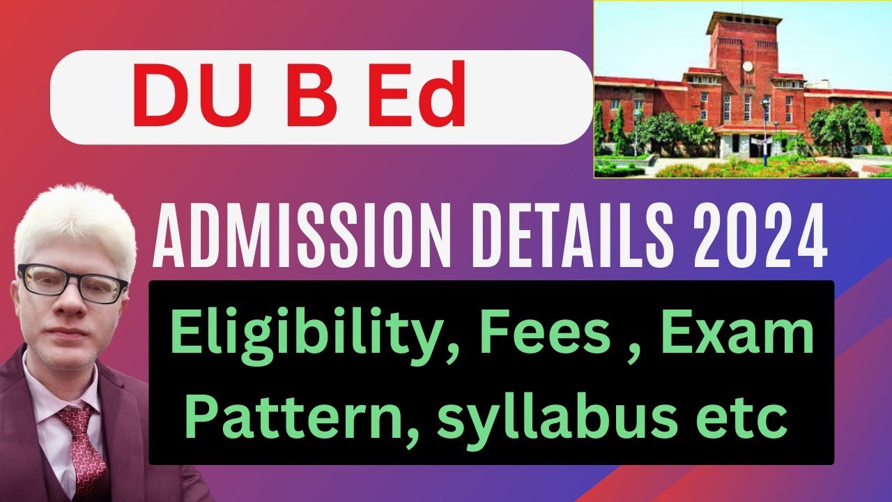 DU B ed Admission Detail 2024 | Cuet DU b ed admission 2024 Eligibility, exam pattern fees Etc