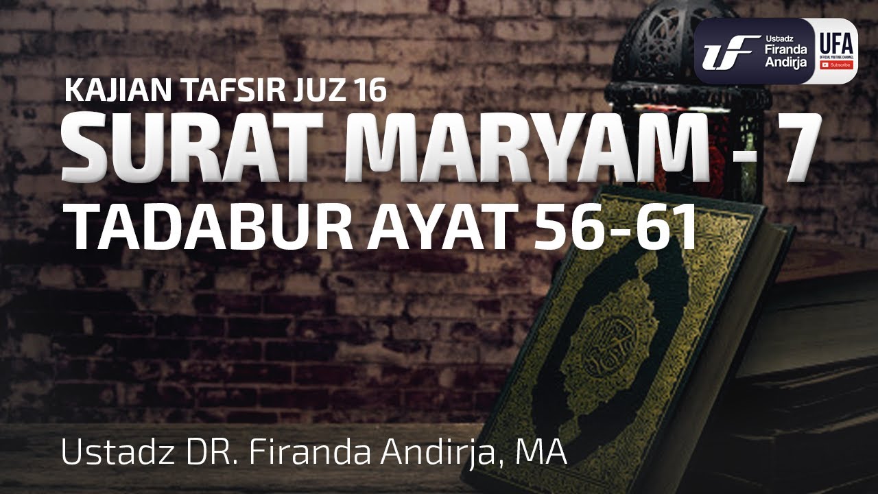 Tafsir Juz 16: Surat Maryam #7 Ayat 56-61 - Ustadz Dr. Firanda Andirja, M.A.