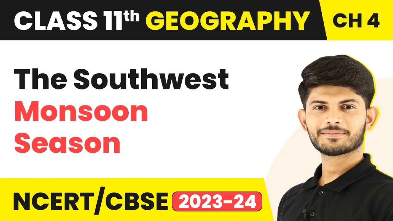 Class 11 Geography Chapter 4 | The Southwest Monsoon Season - Climate