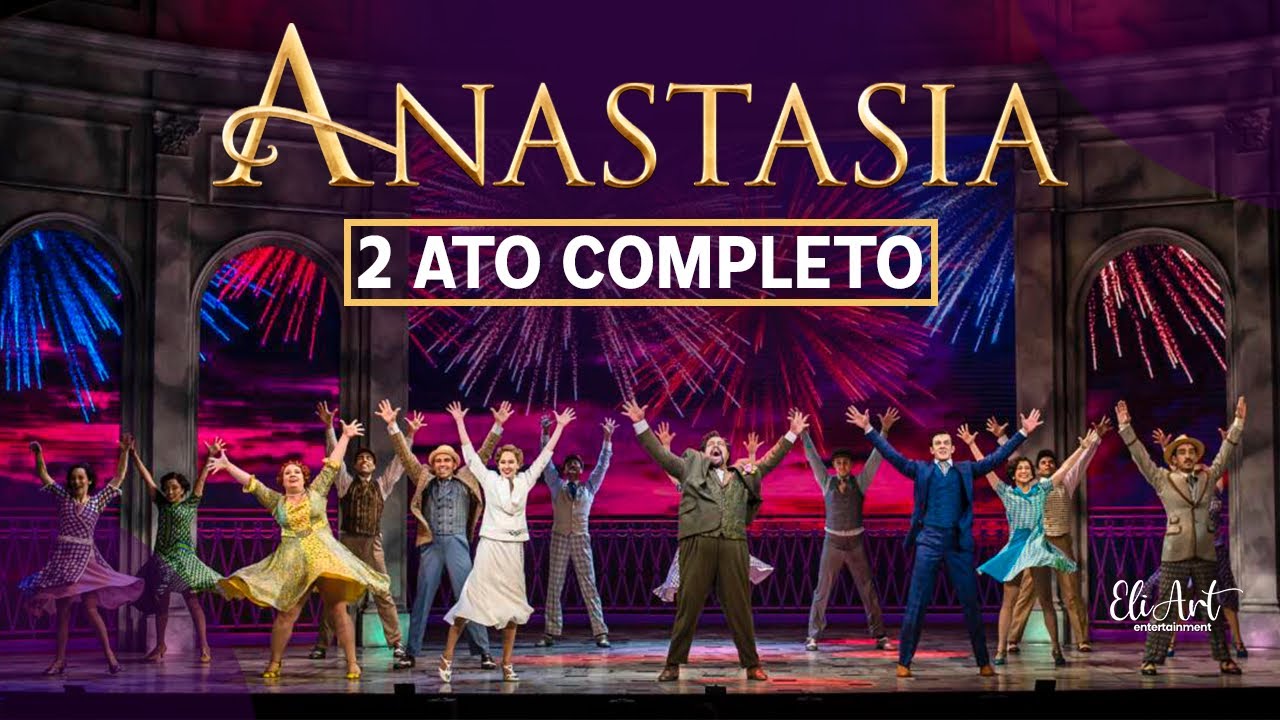 Anastasia Brasil - Musical Completo 2 Ato