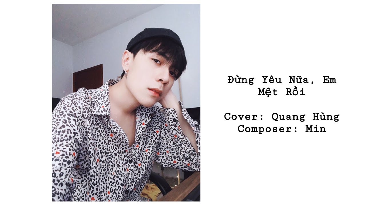 [COVER] Đừng Yêu Nữa, Em Mệt Rồi - Quang Hùng