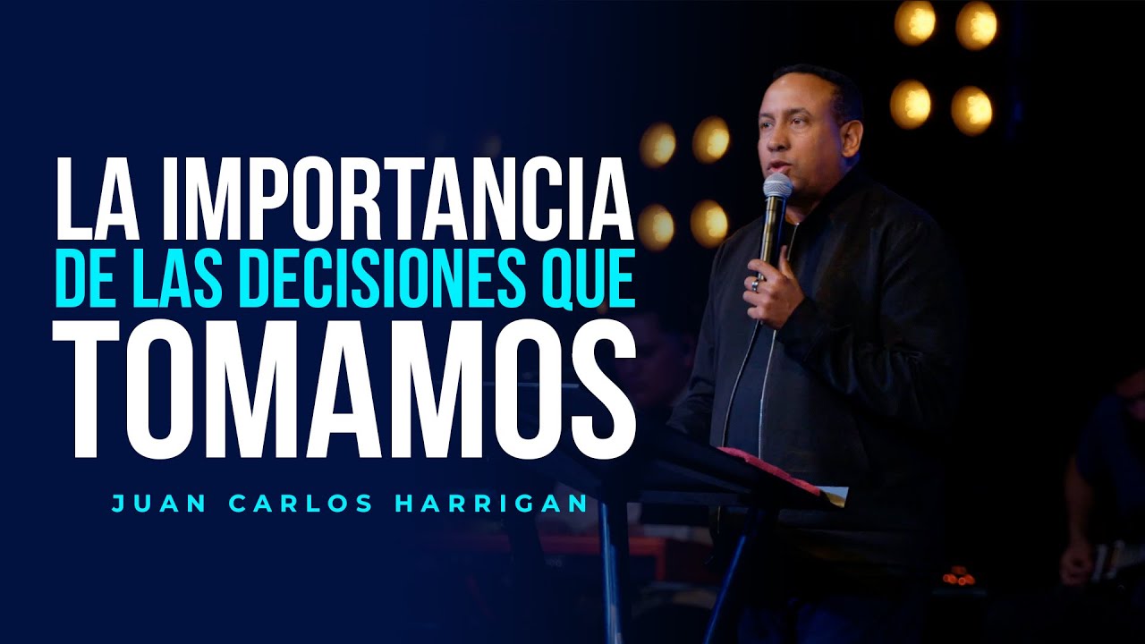 La importancia de las decisiones que tomamos - Pastor Juan Carlos Harrigan (En vivo)