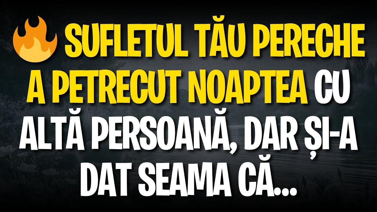 🔥 SUFLETUL TĂU PERECHE A PETRECUT NOAPTEA CU ALTĂ PERSOANĂ, DAR ȘI-A DAT SEAMA CĂ…