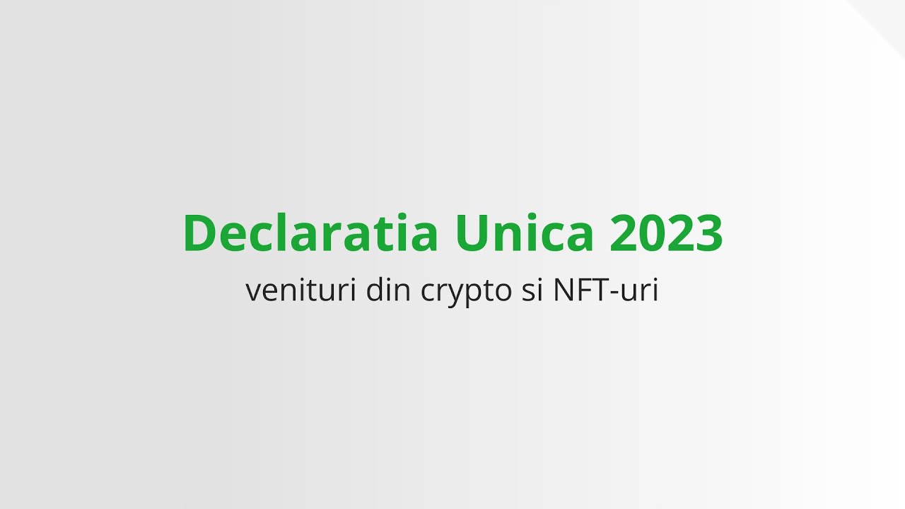 Cum sa completezi Declaratia Unica 2023 pentru venituri din criptomonede si NFT uri.