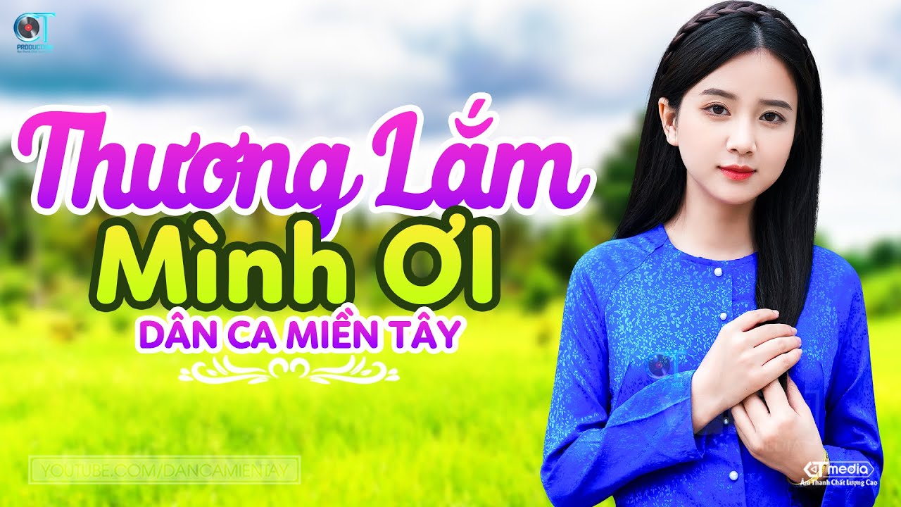 Thương Lắm Mình Ơi - LK Dân Ca Miền Tây 2023, Nhạc Trữ Tình Quê Hương Chọn Lọc, Dân Ca Miền Tây