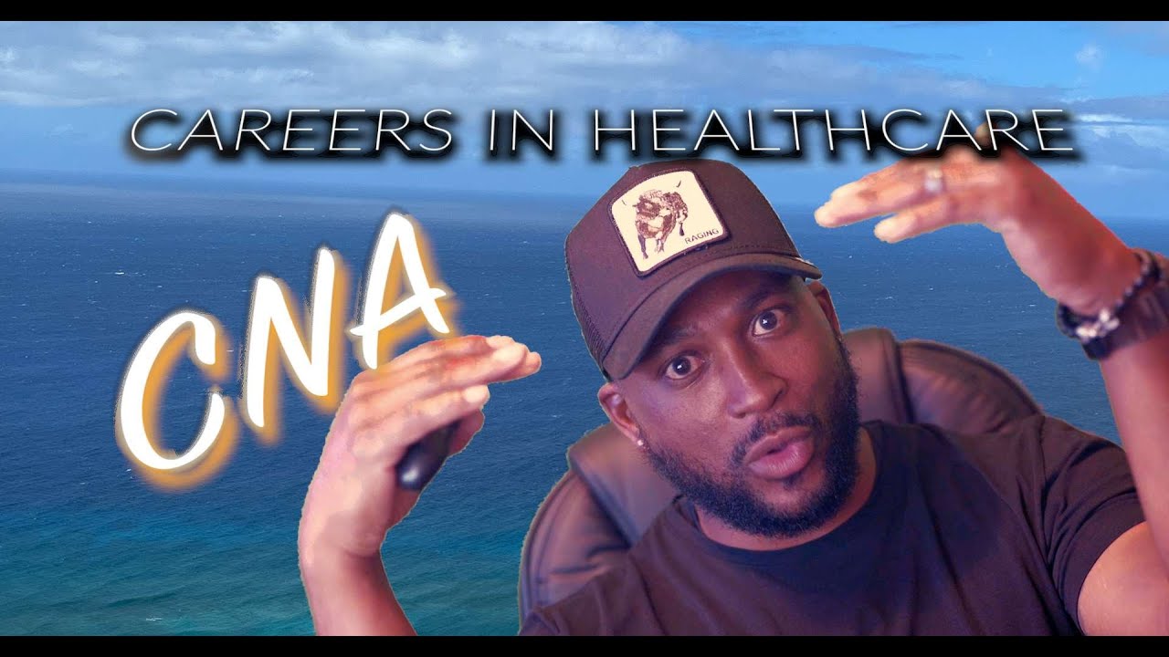Careers in Healthcare: Certified Nursing Assistant (CNA)
