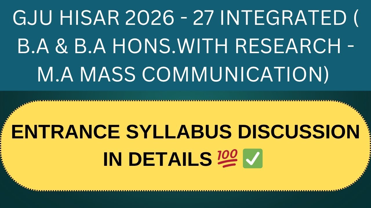 GJU HISAR INTEGRATED B.A (HONS WITH RESEARCH)- M.A MASS COMMUNICATION ENTRANCE SYLLABUS DISCUSSION