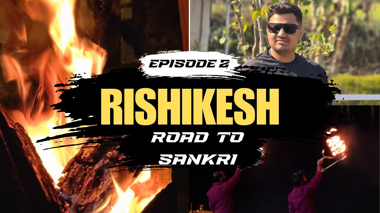 EXPLORING RISHIKESH & SANKRI Road Trip! 🚙 | Base Camp Reached & Rental Gear Guide | Ep 02
