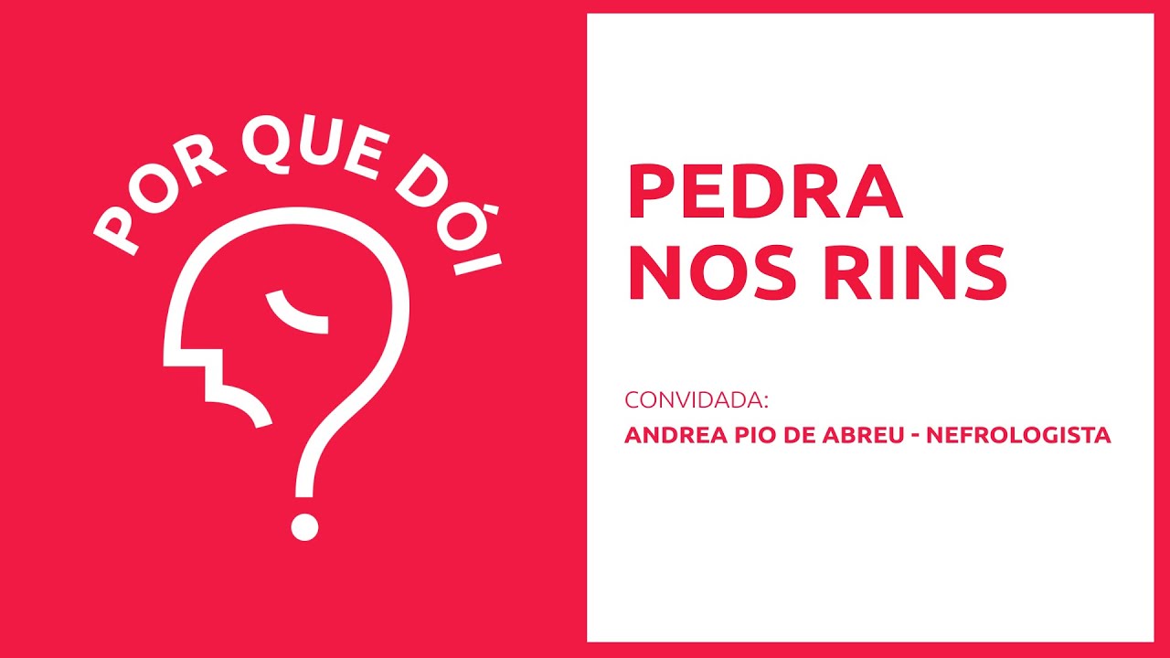 Pedra nos rins | Podcast Por Que Dói?
