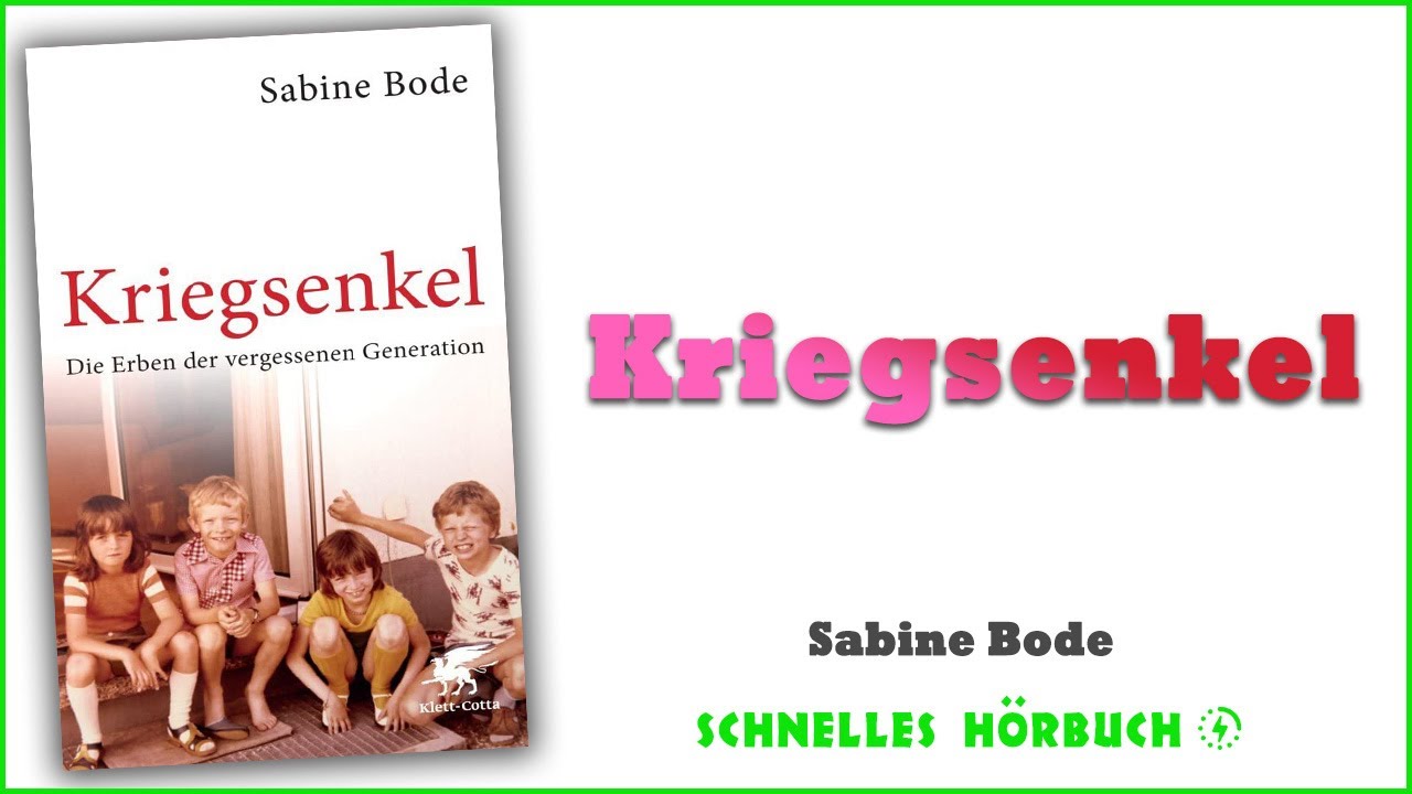 Kriegsenkel - Sabine Bode, Die Erben der vergessenen Generatio, h&ouml;rbuch kostenlos