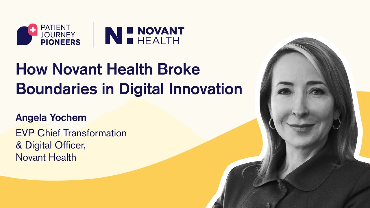 Patient Journey Pioneers E02: Angela Yochem-How Novant Health Broke Boundaries in Digital Innovation