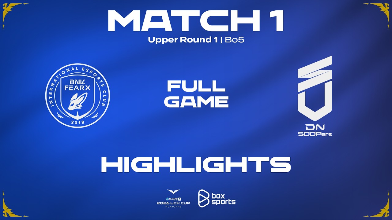 FULL HIGHLIGHTS BFX vs DNS | Round | 2026 LCK CUP Playoffs