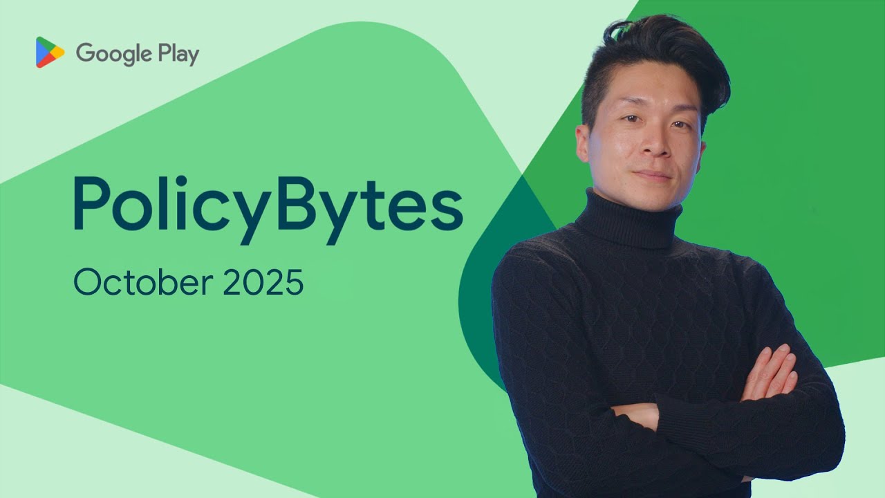 Google Play PolicyBytes - October 2025 policy updates