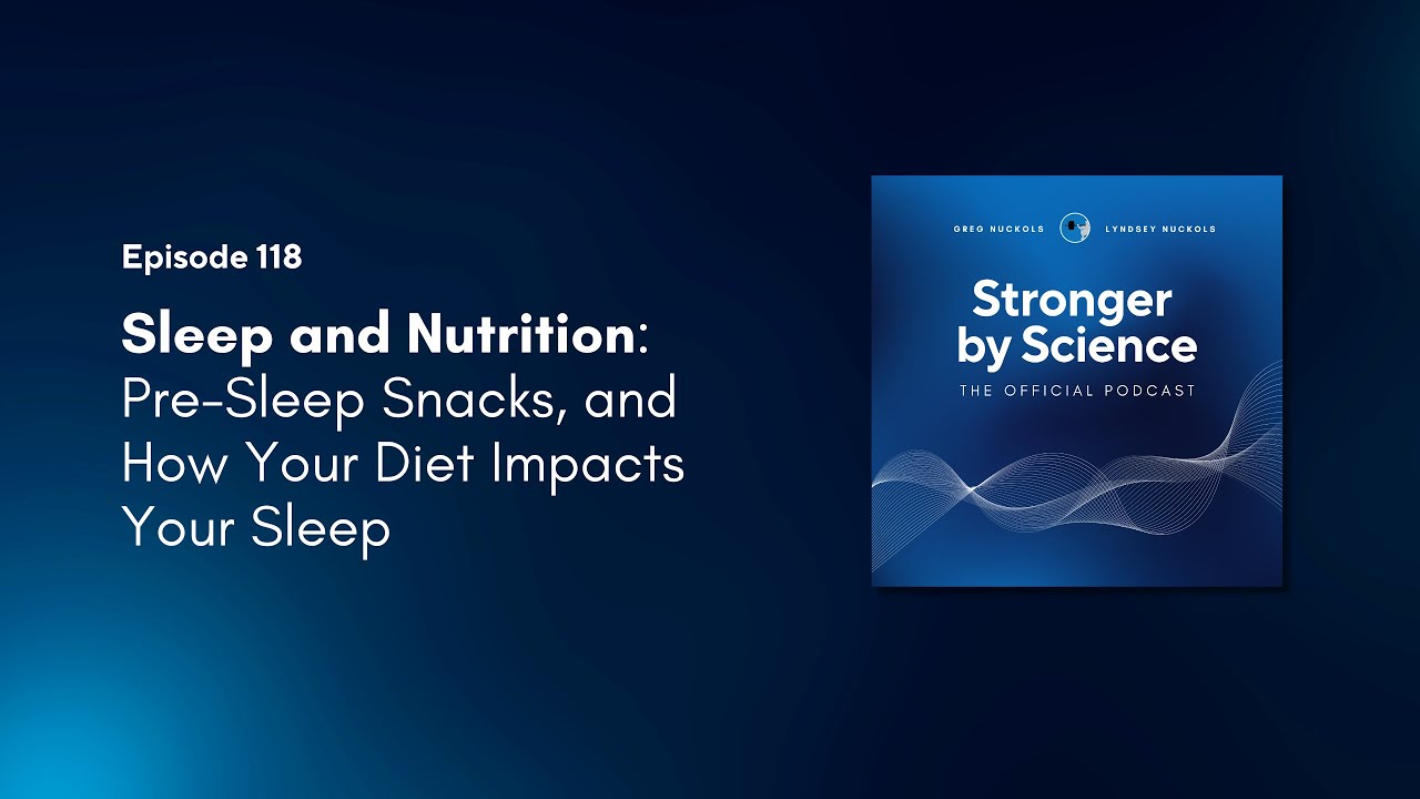 Sleep and Nutrition: Pre-Sleep Snacks, and How Your Diet Impacts Your Sleep (Episode 118)