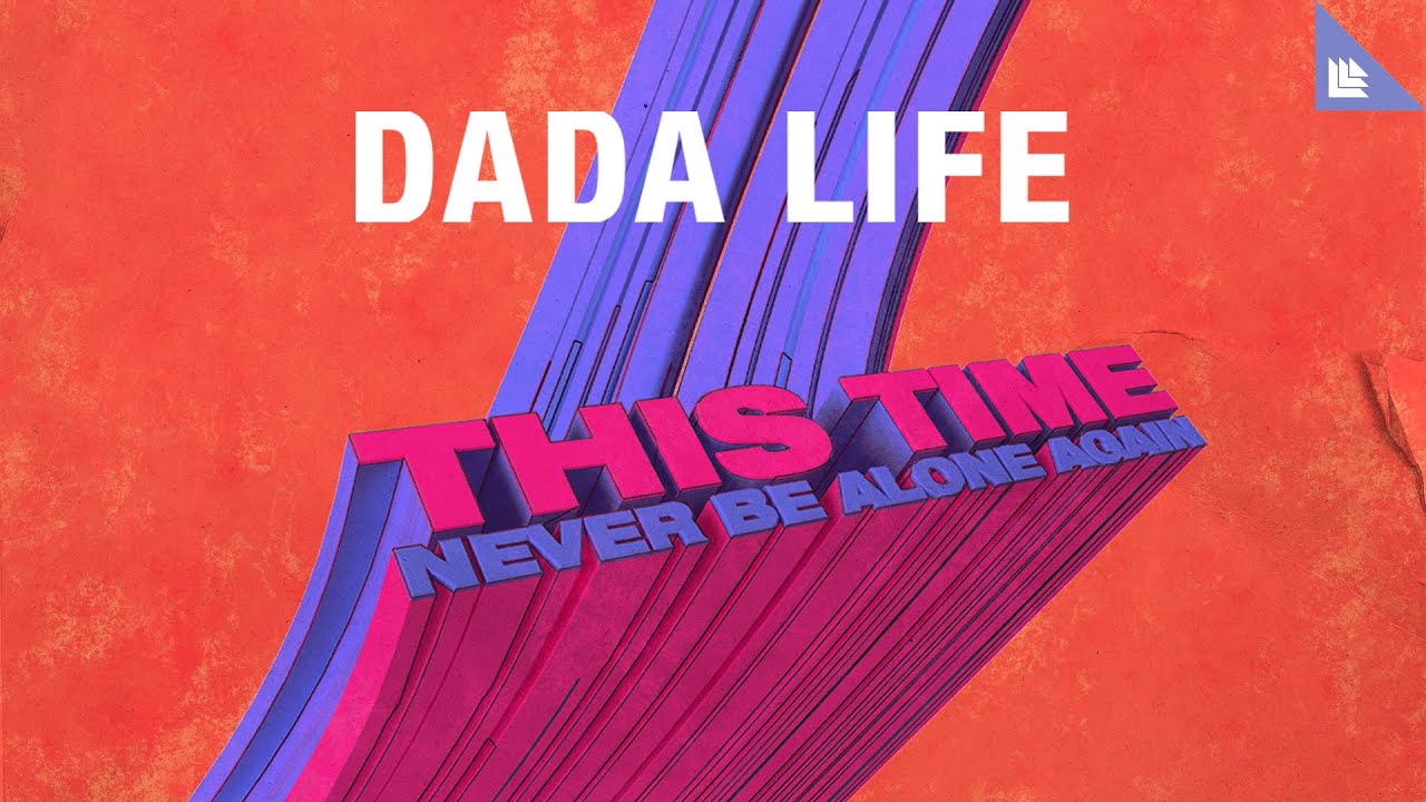 Dada Life - This Time (Never Be Alone Again)