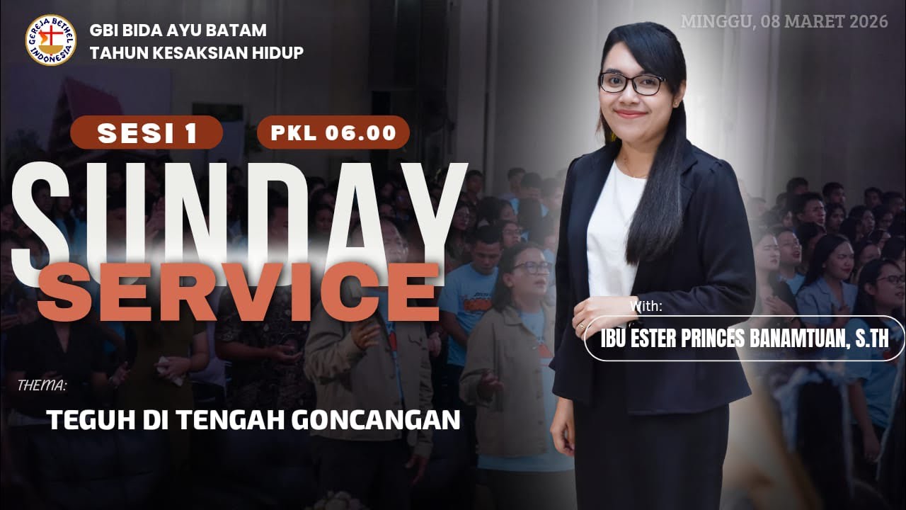 Sunday Service Sesi I “TEGUH DITENGAH GONCANGAN” || Pembicara : Ibu. Ester P Banamtuan, S.Th