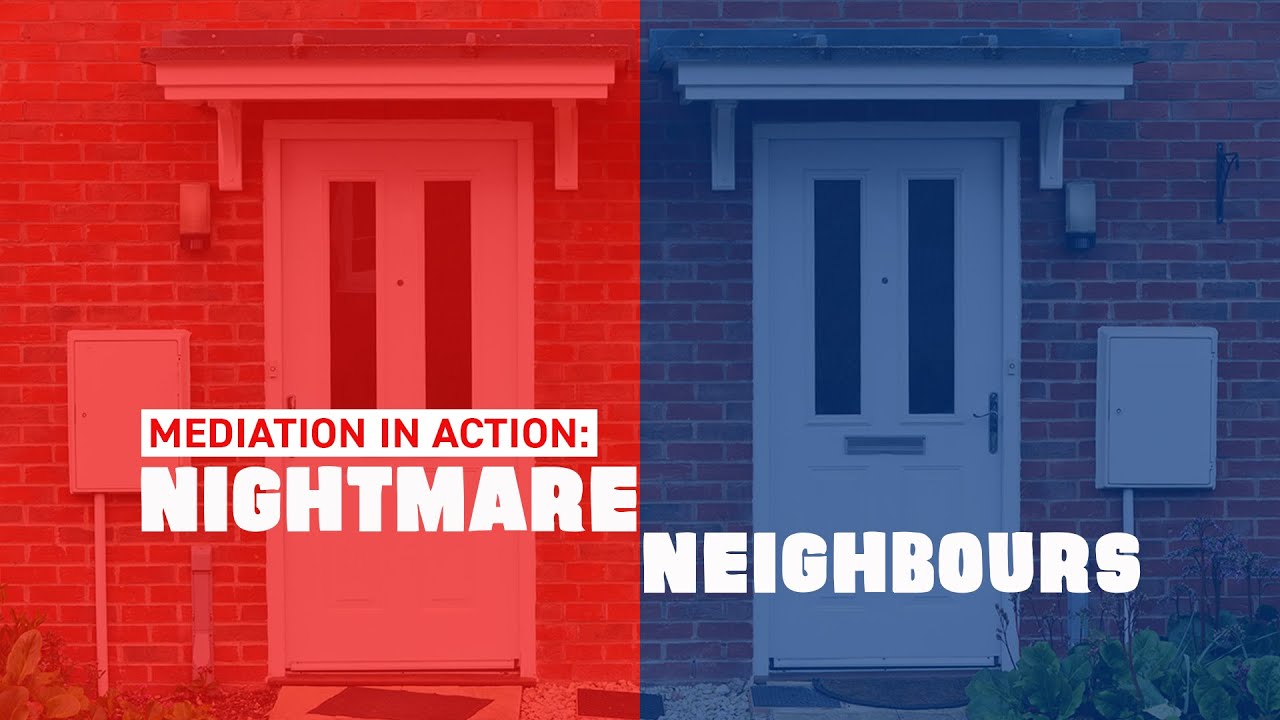 Webinar: Mediation in Action: 'Nightmare Neighbours'