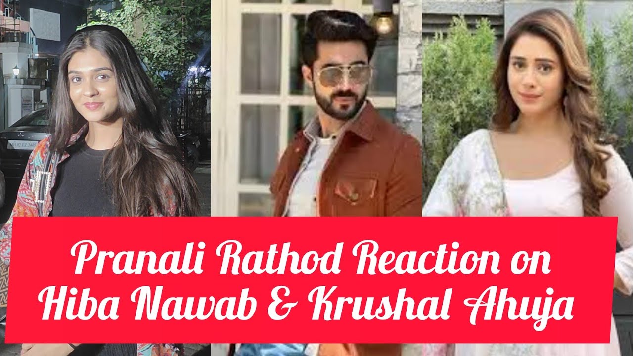 Durga Serial Actress Pranali Rathod Reaction On Krushal Ahuja, Hiba Nawab, ShivangiJoshi & Fahmaan